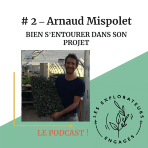 Lire la suite à propos de l’article #2 Arnaud Mispolet – Bien s’entourer dans son projet