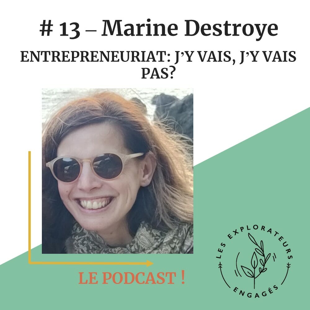 You are currently viewing #13 Marine Destroye – Entrepreneuriat j’y vais j’y vais pas
