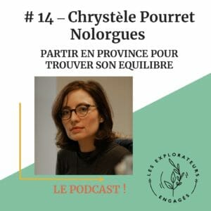Lire la suite à propos de l’article #14 Chrystèle Pourret Nolorgues – Partir en province pour trouver son équilibre