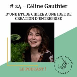 Lire la suite à propos de l’article #24 Céline Gauthier – D’une étude ciblée à une idée de création d’entreprise