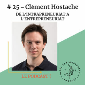 Lire la suite à propos de l’article #25 Clément Hostache – De l’intrapreneuriat à l’entrepreneuriat