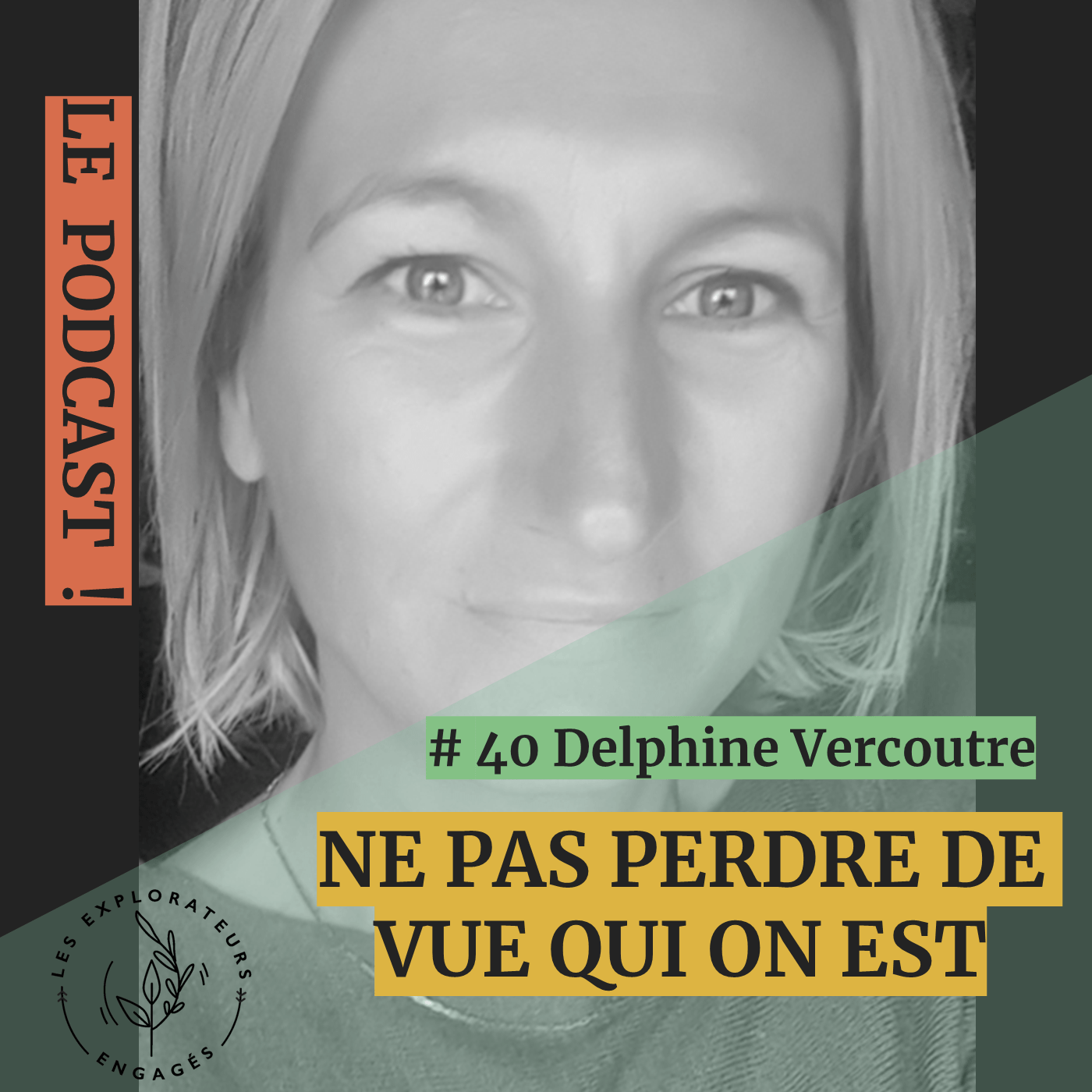 You are currently viewing #40 Delphine Vercoutre – Ne pas perdre de vue qui on est
