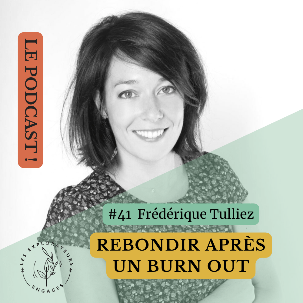 You are currently viewing #41 Frédérique Tulliez – Rebondir après un burnout
