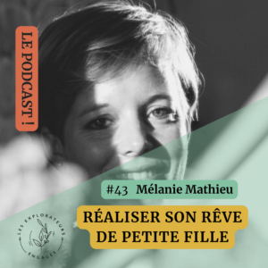 Lire la suite à propos de l’article #43 Mélanie Mathieu – Réaliser son rêve de petite fille 