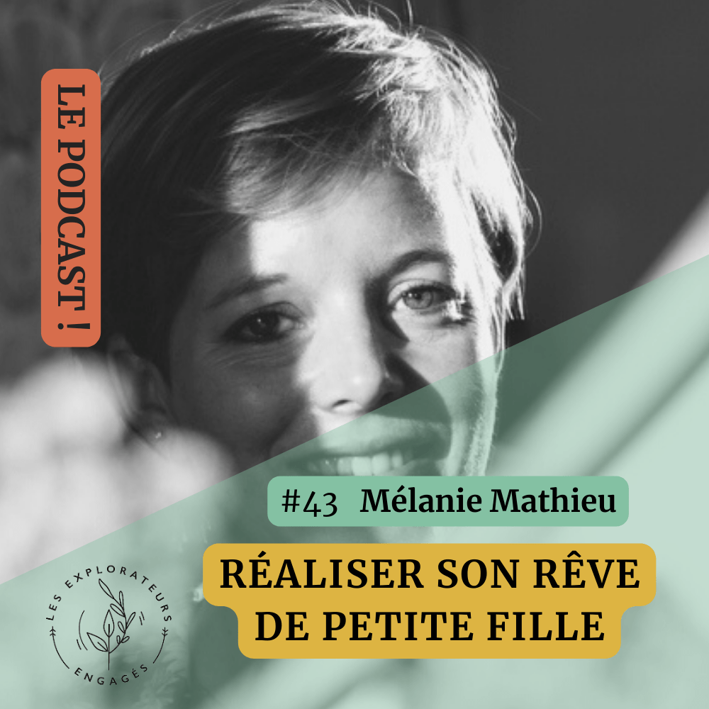 You are currently viewing #43 Mélanie Mathieu – Réaliser son rêve de petite fille 