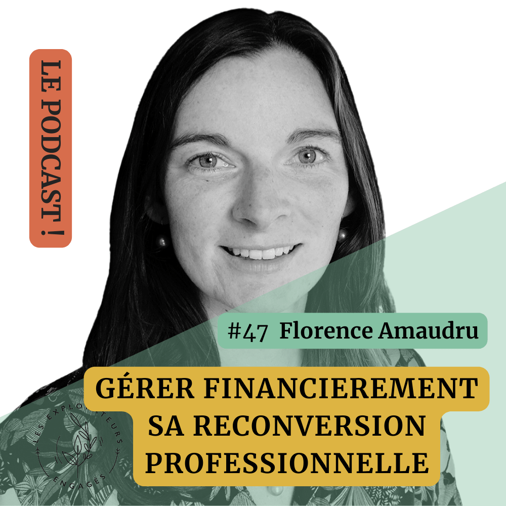 You are currently viewing 47 Florence Amaudru – Gérer financièrement sa reconversion professionnelle