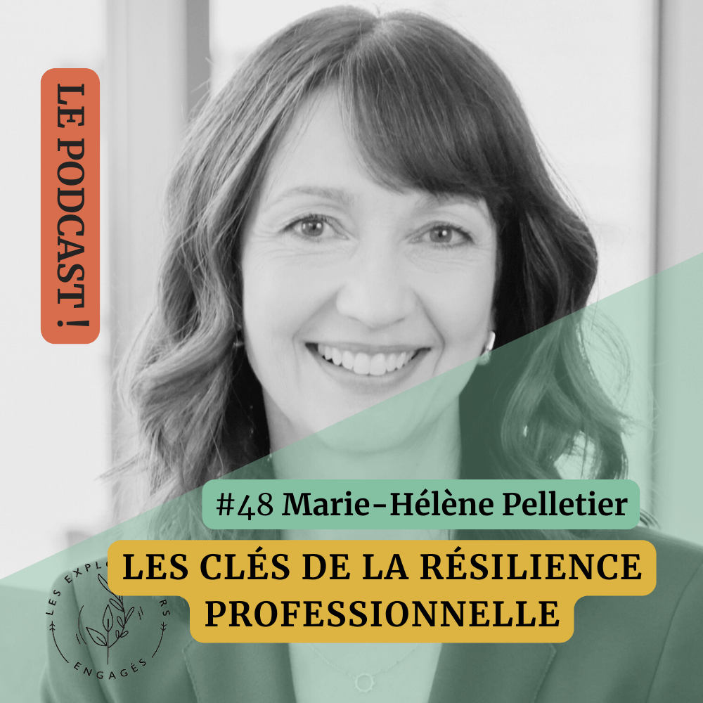 You are currently viewing #48 Marie-Hélène Pelletier – Les clés de la résilience professionnelle